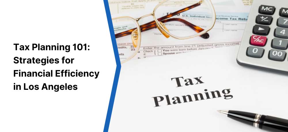 Tax Planning 101 Strategies For Financial Efficiency In Los Angeles Image
