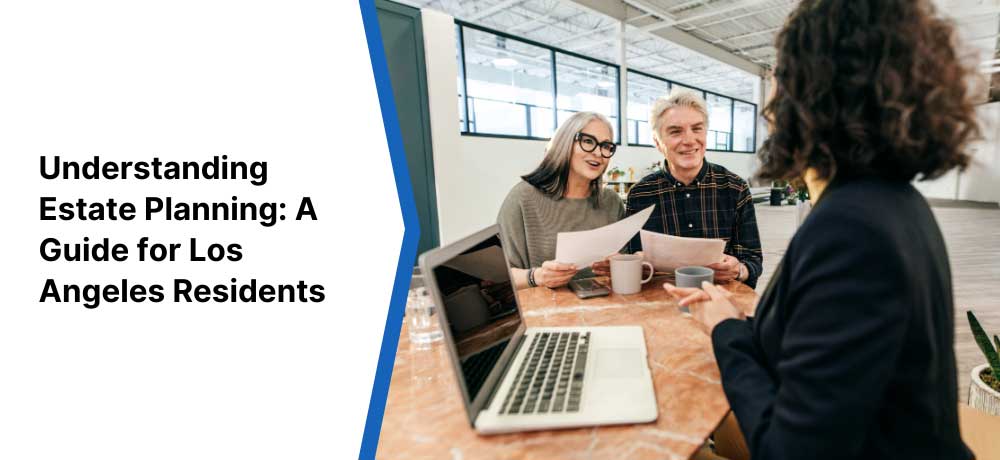 Understanding Estate Planning A Guide For Los Angeles Residents Image