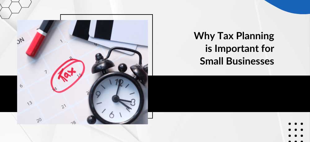 Why Tax Planning Is Important For Small Businesses Image